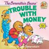 The_Berenstain_Bear_s_trouble_with_money