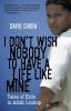 I_don_t_wish_nobody_to_have_a_life_like_mine