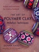 The_art_of_polymer_clay_millefiori_techniques