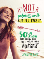 It_s_Not_a_Perfect_World__but_I_ll_Take_It__50_Life_Lessons_for_Teens_Like_Me_Who_Are_Kind_of__You_Know__Autistic